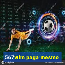 567wim paga mesmo